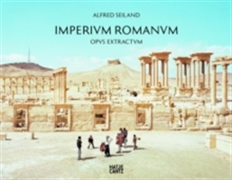 Alfred Seiland - Imperium Romanum Opus Extractum 