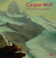 Caspar Wolf and the Aesthetic Conquest of Nature 
