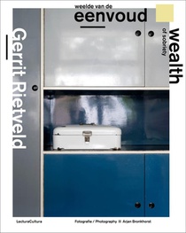 Gerrit Rietveld - Weelde van de Eenvoud / Wealth of Sobriety 