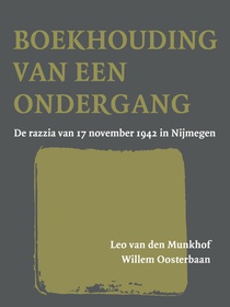 Boekhouding van een ondergang;  De razzia van 17 november 1942 in Nijmegen 