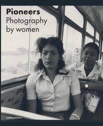 Pioneers - Photography by Women 
