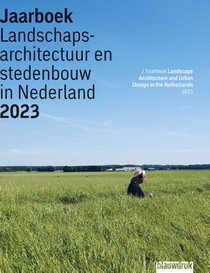 Jaarboek Landschapsarchitectuur en Stedenbouw in Nederland 2023 