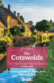 Cotswolds 3rd ed. (The) Slow Travel Bradt Travel Guide 